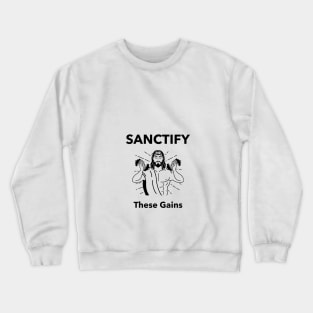 Sanctify These Gains Gym Crewneck Sweatshirt